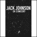 JACK JOHNSON / ジャック・ジョンソン / EN CONCERT / コンサート ～ ライヴ・ヒッツ・コレクション