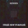 THESE NEW PURITANS / ジーズ・ニュー・ピューリタンズ / HIDDEN / ヒドゥン