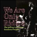 V.A. (JEFFREY LEE PIERCE SESSIONS PROJECT) / WE ARE ONLY RIDERS