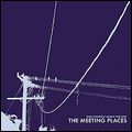 MEETING PLACES / ミーティング・プレイシズ / FIND YOURSELF ALONG THE WAY