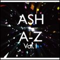 ASH / アッシュ / A-Z VOLUME 1 (CD+DVD)
