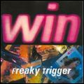 WIN / FREAKY TRIGGER
