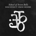 SCHOOL OF SEVEN BELLS / スクール・オブ・セヴン・ベルズ / DISCONNECT FROM DESIRE (2LP)