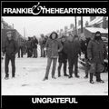 FRANKIE & THE HEARTSTRINGS / フランキー・アンド・ザ・ハートストリングス / アングレイトフル [UNGRATEFUL]