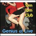 TOM TOM CLUB / トム・トム・クラブ / GENIUS OF LIVE / ジニアス・オブ・ライヴ(2CD)
