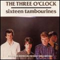 THREE O'CLOCK / SIXTEEN TAMBOURINES