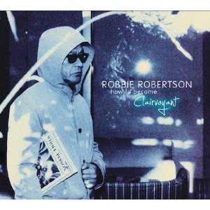 ROBBIE ROBERTSON / ロビー・ロバートソン / ハウ・トゥ・ビカム・クレアヴォヤント