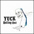 YUCK / ヤック / HOLING OUT