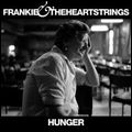 FRANKIE & THE HEARTSTRINGS / フランキー・アンド・ザ・ハートストリングス / HUNGER