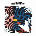 CUT COPY / カット・コピー / NEED YOU NOW