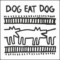 DOG EAT DOG / ドッグ・イート・ドッグ / DOG EAT DOG