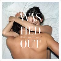WASHED OUT / ウォッシュト・アウト / WITHIN & WIHTOUT