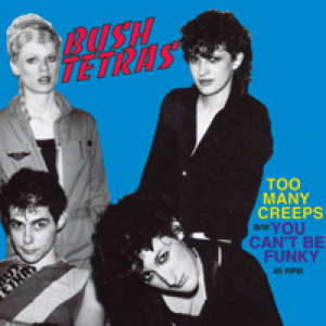 BUSH TETRAS / ブッシュ・テトラス / TOO MANY CREEPS/YOU CAN'T BE FUNKY