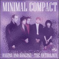 MINIMAL COMPACT / ミニマル・コンパクト / RAGING AND DANCING - THE ANTHOLOGY