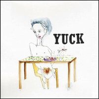 YUCK / ヤック / ヤック [YUCK]