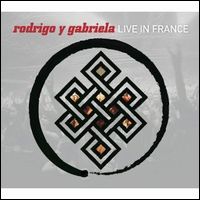 RODRIGO Y GABRIELA / ロドリーゴ・イ・ガブリエーラ / LIVE IN FRANCE / 激情セッションII - ライヴ・イン・フランス