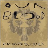 RICHARD BUCKNER / リチャード・バックナー / OUR BLOOD