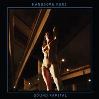 HANDSOME FURS / ハンサム・ファーズ / SOUND KAPITAL