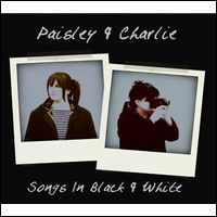 PAISLEY & CHARLIE / SONGS IN BLACK & WHITE