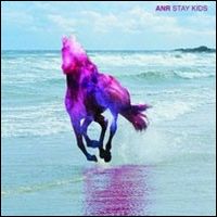 ANR (AWESOME NEW REPUBLIC) / STAY KIDS
