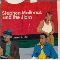 STEPHEN  MALKMUS & THE JICKS / スティーヴン・マルクマス・アンド・ザ・ジックス / ミラー・トラフィック [MIRROR TRAFFIC]