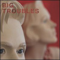 BIG TROUBLES / ビッグ・トラブルズ / SAD GIRLS