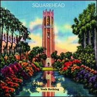 SQUAREHEAD / YEAH NOTHING (LP)