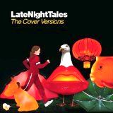 V.A. (LATE NIGHT TALES) / レイト・ナイト・テイルズ: ザ・カヴァー・ヴァージョンズ [LATE NIGHT TALES: THE COVER VERSIONS]
