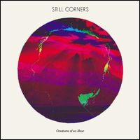 STILL CORNERS / スティル・コーナーズ / CREATURES OF AN HOUR (LP)