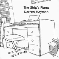DARREN HAYMAN / SHIP'S PIANO