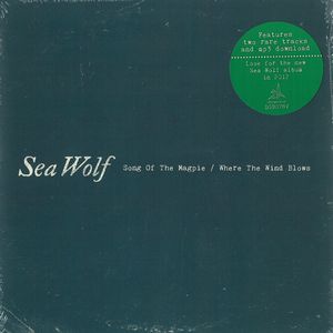 SEA WOLF / シー・ウルフ / SONG OF THE MAGPIE / WHERE THE WIND BLOWS (7") 【RECORD STORE DAY 11.25.2011】