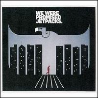 WE WERE PROMISED JETPACKS / IN THE PIT OF THE STOMACH