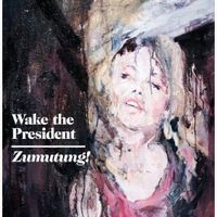 WAKE THE PRESIDENT / ウェイク・ザ・プレジデント / ZUMUTUNG (LP)