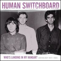 HUMAN SWITCHBOARD / WHO'S LANDING IN MY HANGAR? (ANTHOLOGY 1977-1984)