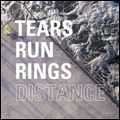 TEARS RUN RINGS / ティアーズ・ラン・リングス / ディスタンス [DISTANCE]