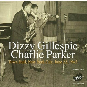 DIZZY GILLESPIE / ディジー・ガレスピー / Charlie Parker: Town Hall, New York City, June 22, 1945 