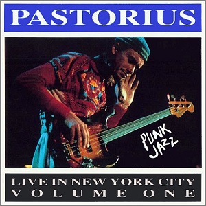 JACO PASTORIUS / ジャコ・パストリアス / LIVE IN NEW YORK CITY, VOL.1: PUNK JAZZ
