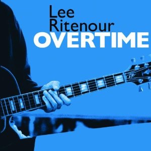 LEE RITENOUR / リー・リトナー / Overtime / オーバー・タイム