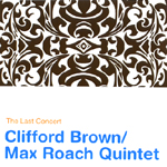 CLIFFORD BROWN / クリフォード・ブラウン / LAST CONCERT