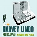 HARVEY LINDO / KID GLOVES