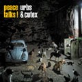 URBS & CUT EX / PEACE TALKS!