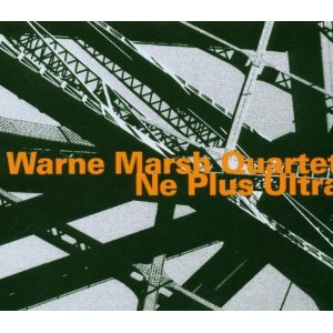 WARNE MARSH / ウォーン・マーシュ / Ne Plus Ultra 