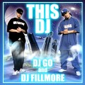 DJ GO AND DJ FILLMORE / THIS DJ