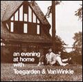TEEGARDEN & VAN WINKLE / ティーガーデン & ヴァン・ウインクル / AN EVENING AT HOME WITH