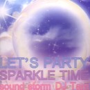 DJ TAM / LET'S PARTY SPARKLE TIME sound storm