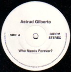 ASTRUD GILBERTO / アストラッド・ジルベルト / WHO NEEDS FOREVER?