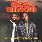 NICE & SMOOTH / Ain't A Damn Thing Changed
