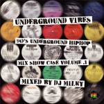 DJ MILKY / DJミルキー / UNDERGROUND VIBES - 90's UNDERGROUND HIPHOP MIX SHOW CASE VOL.1