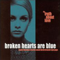 BROKEN HEARTS ARE BLUE / TRUTH ABOUT LOVE