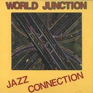 WORLD JUNCTION / ワールド・ジャンクション / Jazz Connection